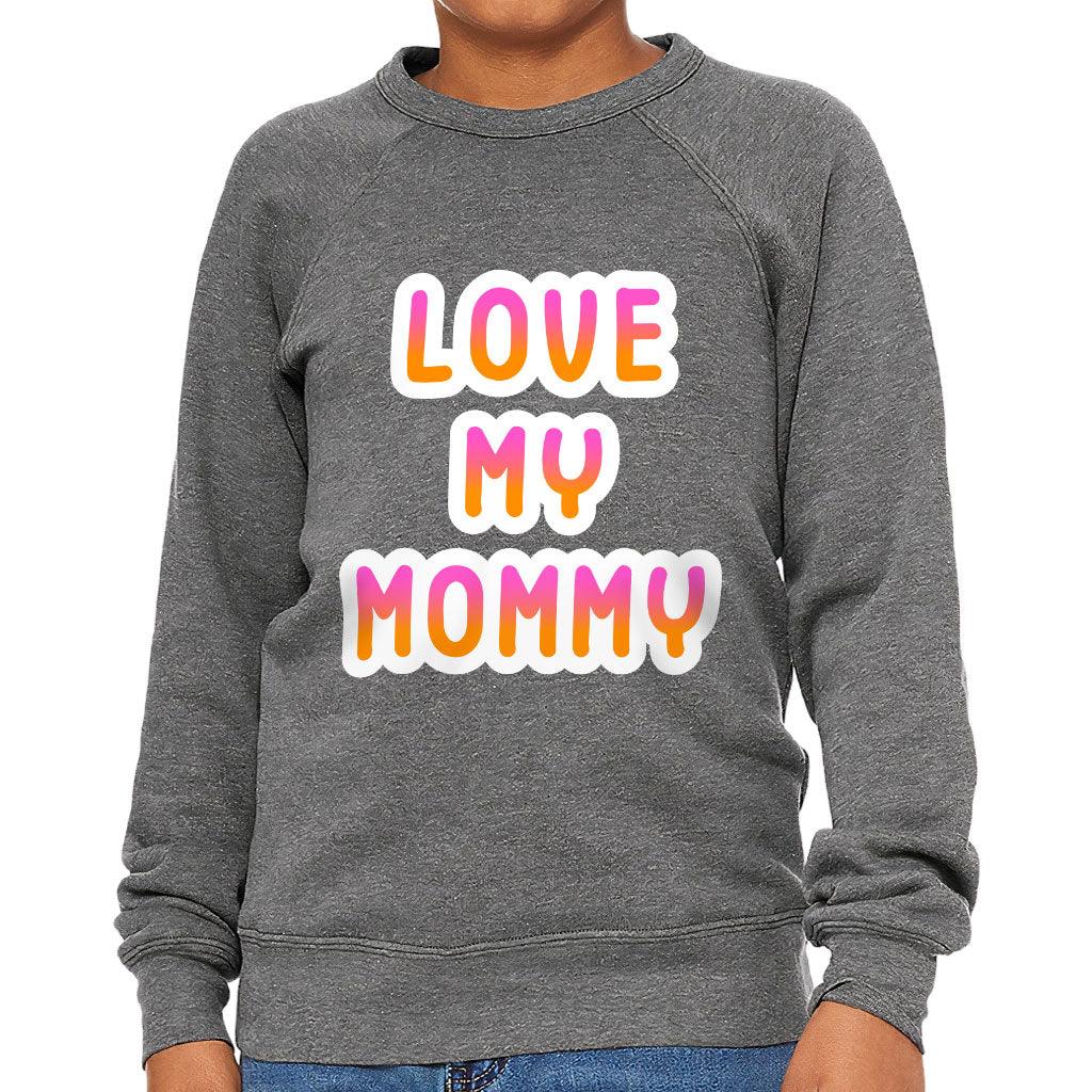 I Love My Mommy Kids' Raglan Sweatshirt - Cute Sponge Fleece Sweatshirt - Best Design Sweatshirt - MRSLM