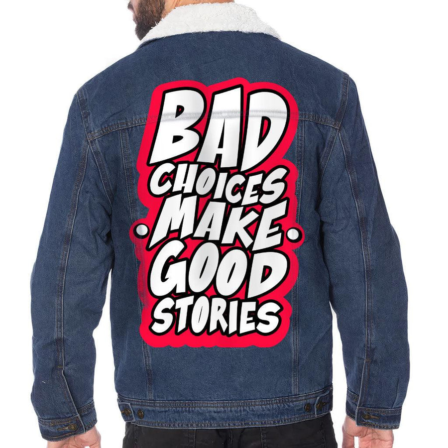 Bad Choices Make Good Stories Men's Sherpa-Lined Denim Jacket - Funny Quote Denim Jacket - Cool Jacket for Men - MRSLM