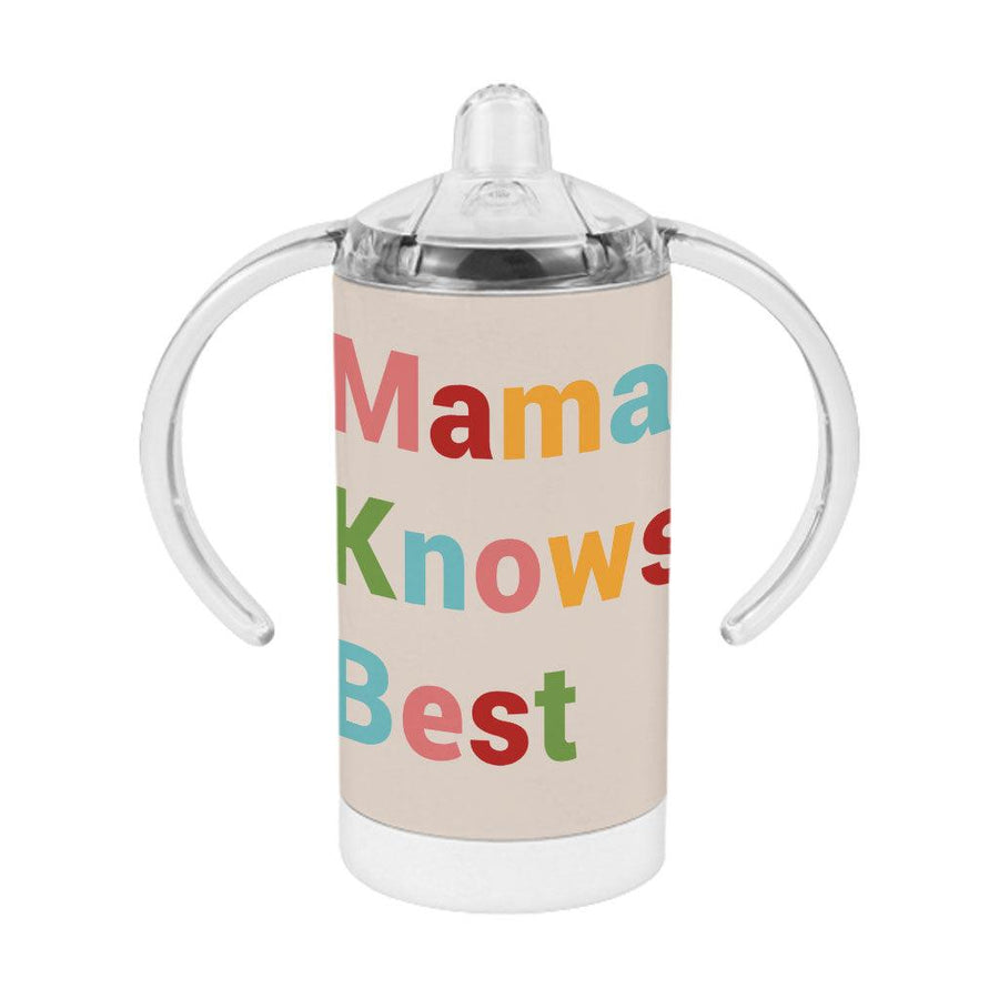 Mama Knows Best Sippy Cup - Colorful Baby Sippy Cup - Cute Sippy Cup - MRSLM
