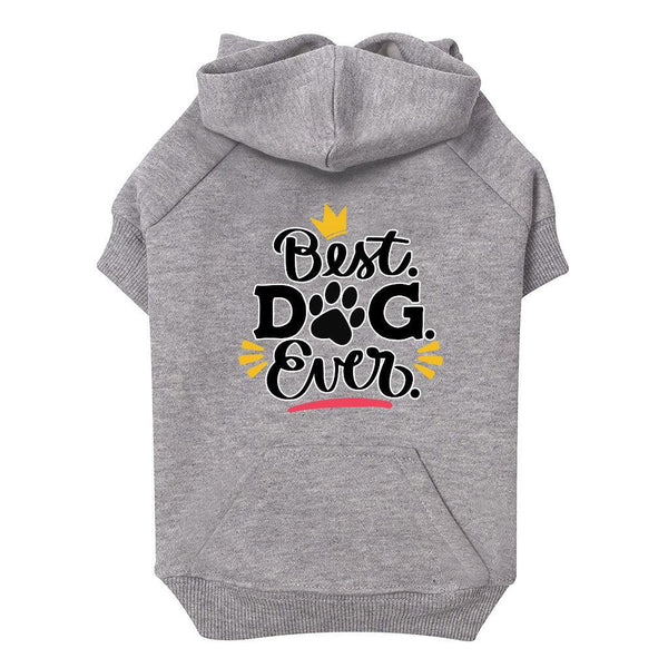 Best Dog Ever Dog Hoodie with Pocket - Cute Dog Coat - Printed Dog Clothing - MRSLM