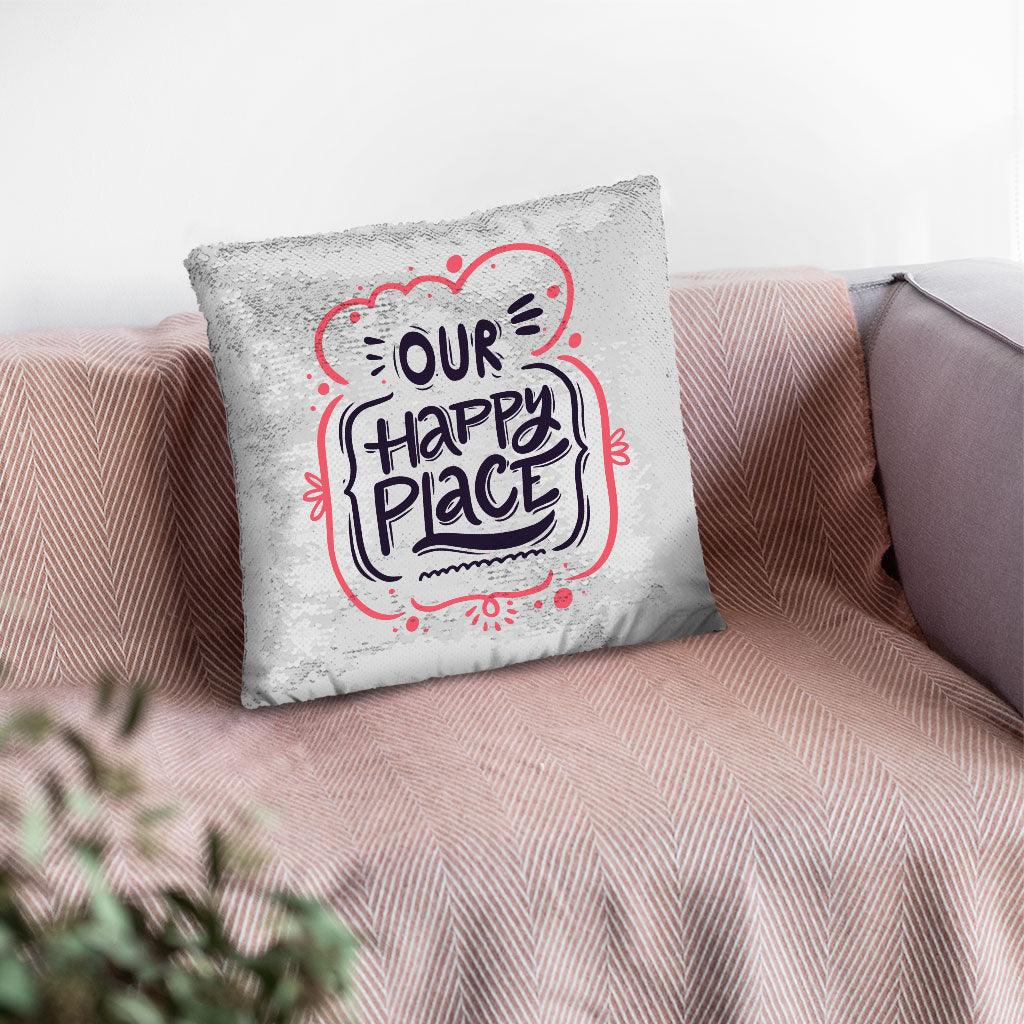 Our Happy Place Sequin Pillow Case - Themed Pillow Case - Cool Design Pillowcase - MRSLM